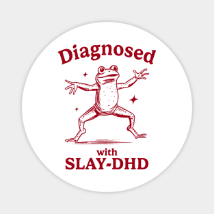 Diagnosed With Slay-Dhd Funny Diagnosed With Slay Dhd Magnet